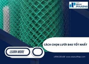 Cách chọn lưới B40 tốt nhất